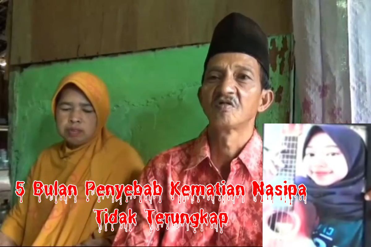 Sudah 5 Bulan Misteri Kematian Nasipa (20) Belum Terungkap, Ayah : Apakah Karena Kami Orang Susah?