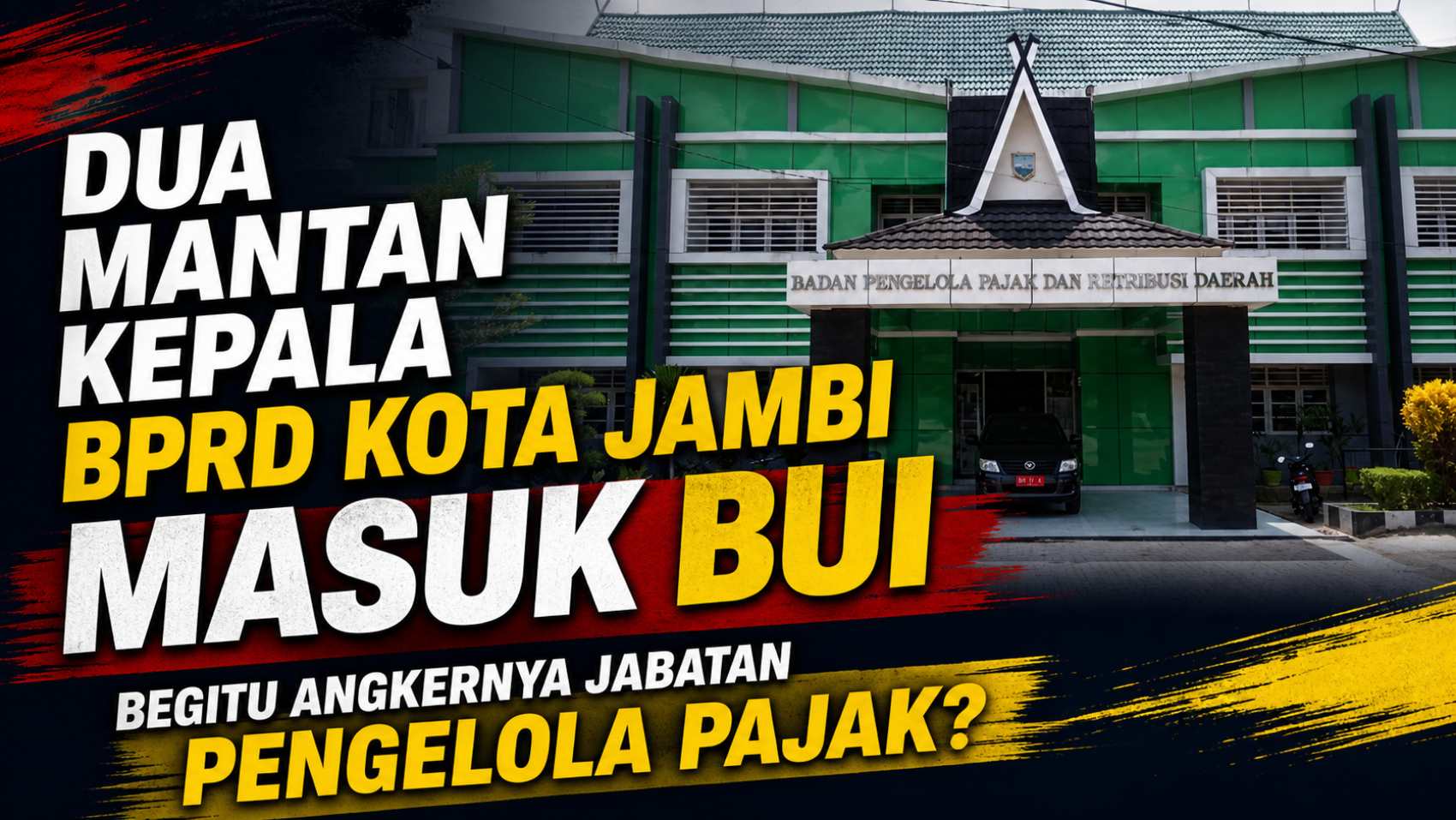 Dua Mantan Kepala BPRD Kota Jambi Masuk Bui, Begitu Angkernya Jabatan Pengelola Pajak? 