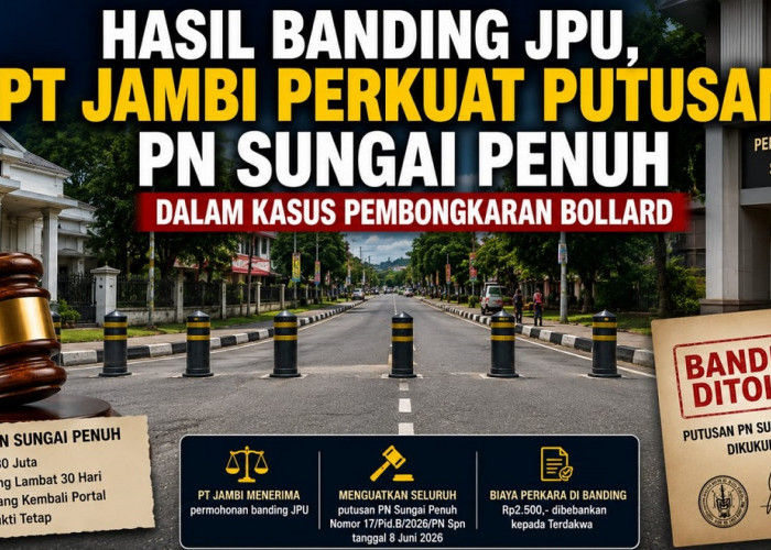 Hasil Banding JPU, PT Jambi Perkuat Putusan PN Sungai Penuh dalam Kasus Pembongkaran Bollard