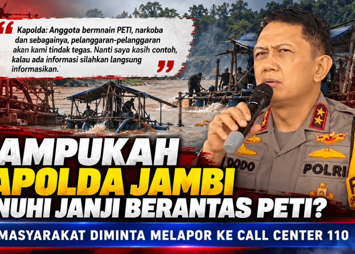 Mampukah Kapolda Jambi Penuhi Janji Berantas Peti ???  Masyarakat Diminta Melapor ke Call Center 110