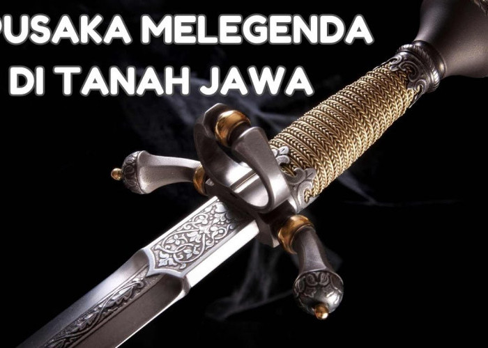 Legenda 7 Pusaka Tanah Jawa, Memiliki Kesaktian Magis