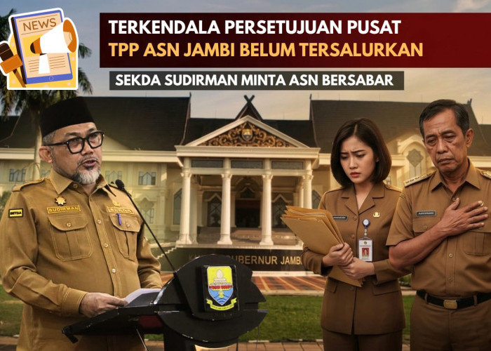 TPP ASN Jambi Belum Cair, Terkendala Persetujuan Pusat. Sekda Sudirman: ASN harus Bersabar, TPP Segera Cair.