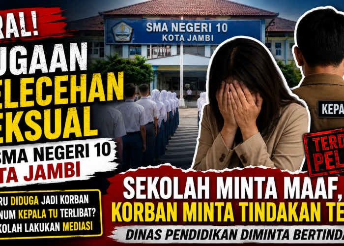 Dugaan Pelecehan Seksual di SMA Negeri 10 Kota Jambi, Korban Minta Penanganan Tegas