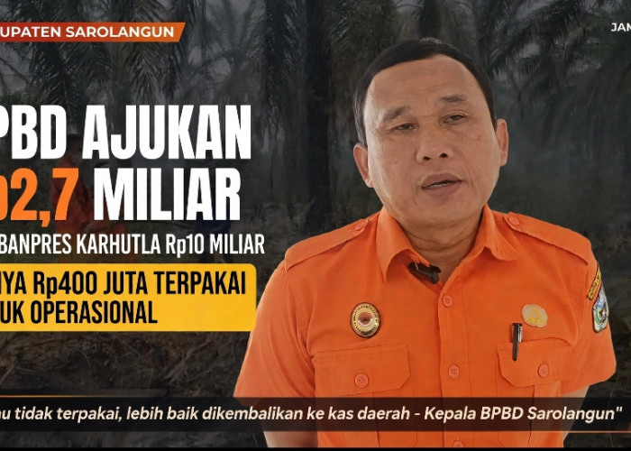 BPBD Sarolangun Ajukan Rp2,7 Miliar Dari Dana Banpres Karhutla,  Namun Tak Semua Digunakan