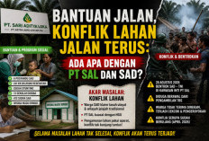 Bantuan Jalan, Konflik Lahan Jalan Terus, Ada Apa dengan PT SAL dan SAD?